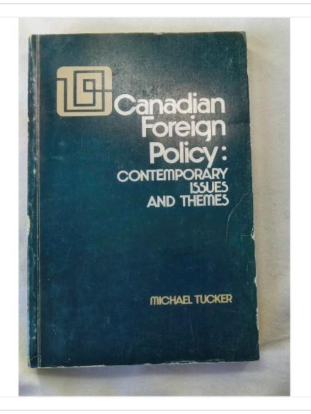 Canadian Foreign Policy: Contemporary Issues and Themes Michael Tucker 1980